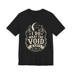 I Do What The Void Wants T-Shirt
