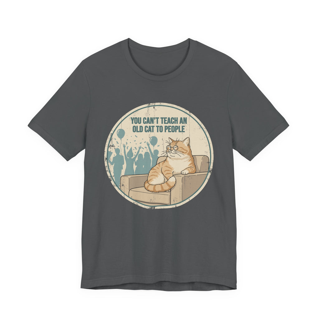 You Can't Teach an Old Cat to People T-Shirt
