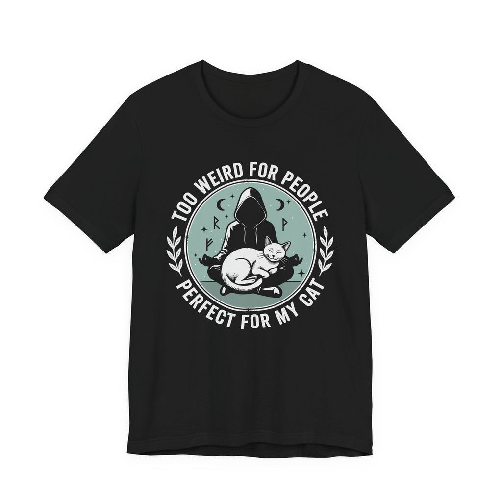 Too Weird for People T-Shirt