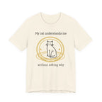 My Cat Understands Me T-Shirt