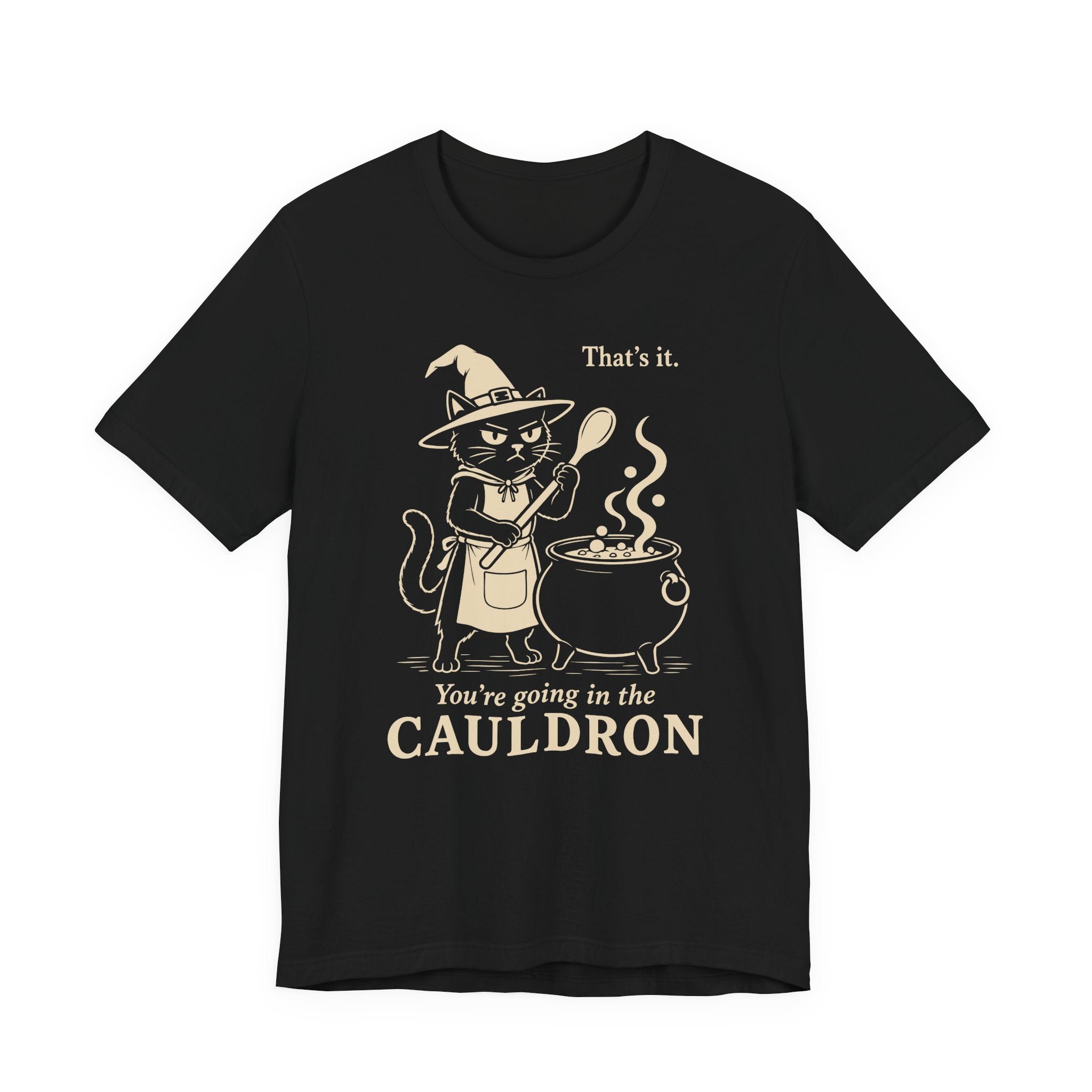 You’re Going in the Cauldron Cat T-Shirt