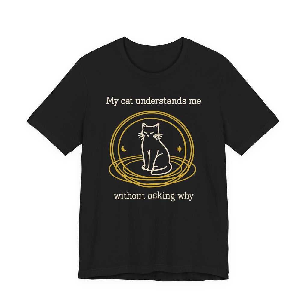 My Cat Understands Me T-Shirt