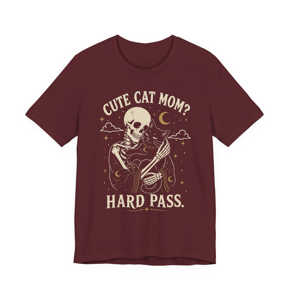 Cute Cat Mom? Hard Pass T-Shirt