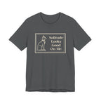 Solitude Looks Good on Me T-Shirt