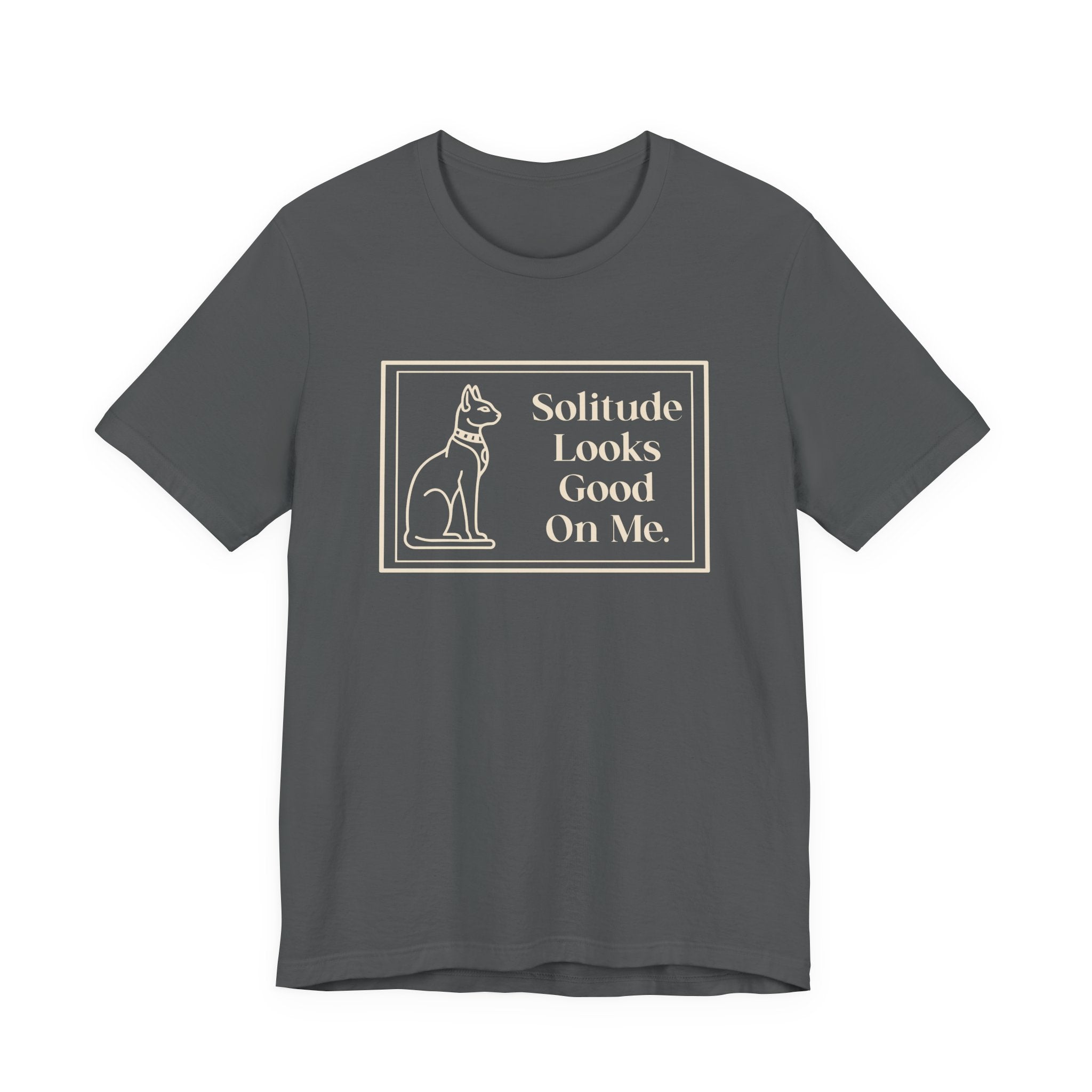 Solitude Looks Good on Me T-Shirt