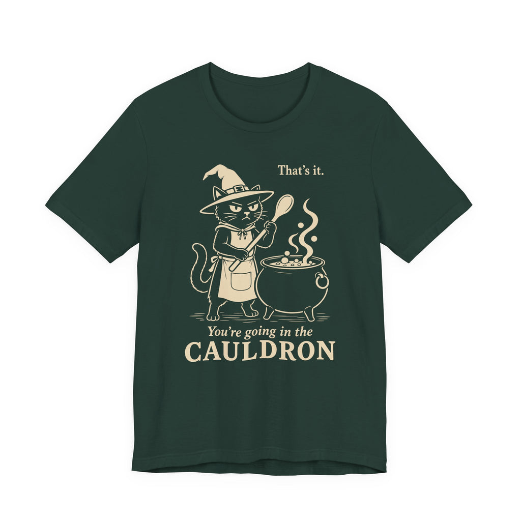 You’re Going in the Cauldron Cat T-Shirt