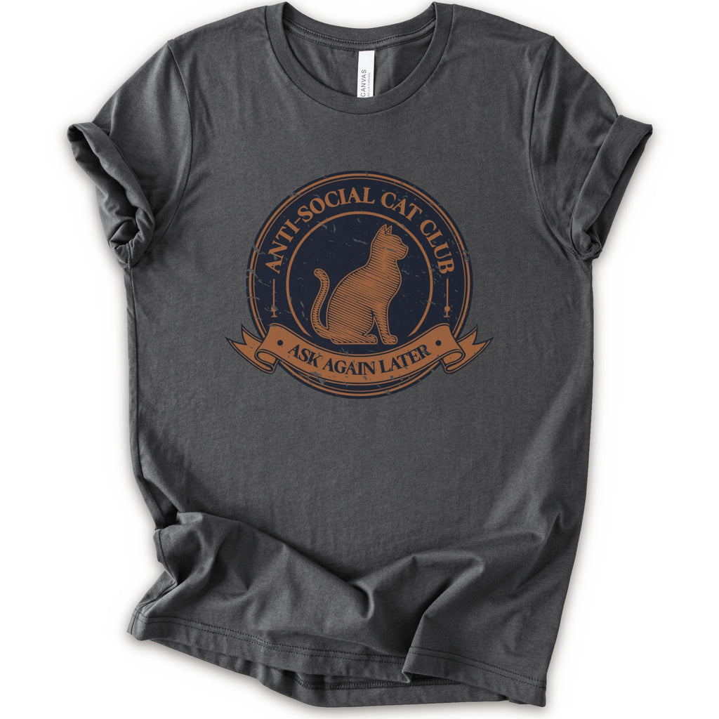 An asphalt crewneck t-shirt with a distressed graphic of a cat inside a circular seal that reads 'ANTI-SOCIAL CAT CLUB' and 'ASK AGAIN LATER'.