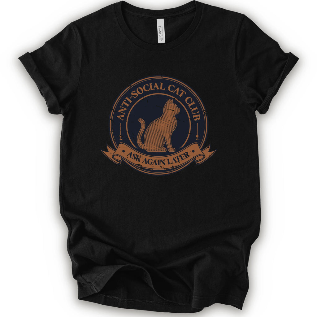 A black crewneck t-shirt with a distressed graphic of a cat inside a circular seal that reads 'ANTI-SOCIAL CAT CLUB' and 'ASK AGAIN LATER'.