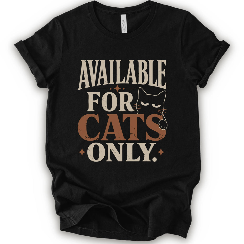 A black short-sleeve t-shirt with a distressed graphic that reads 'AVAILABLE FOR CATS ONLY.' in beige and brown-orange lettering, featuring a black cat illustration.