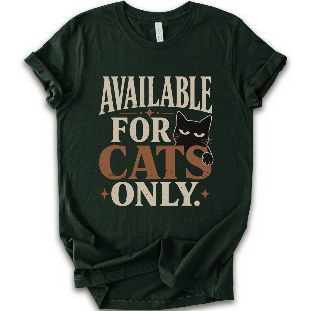 A forest short-sleeve t-shirt with a distressed graphic that reads 'AVAILABLE FOR CATS ONLY.' in beige and brown-orange lettering, featuring a black cat illustration.