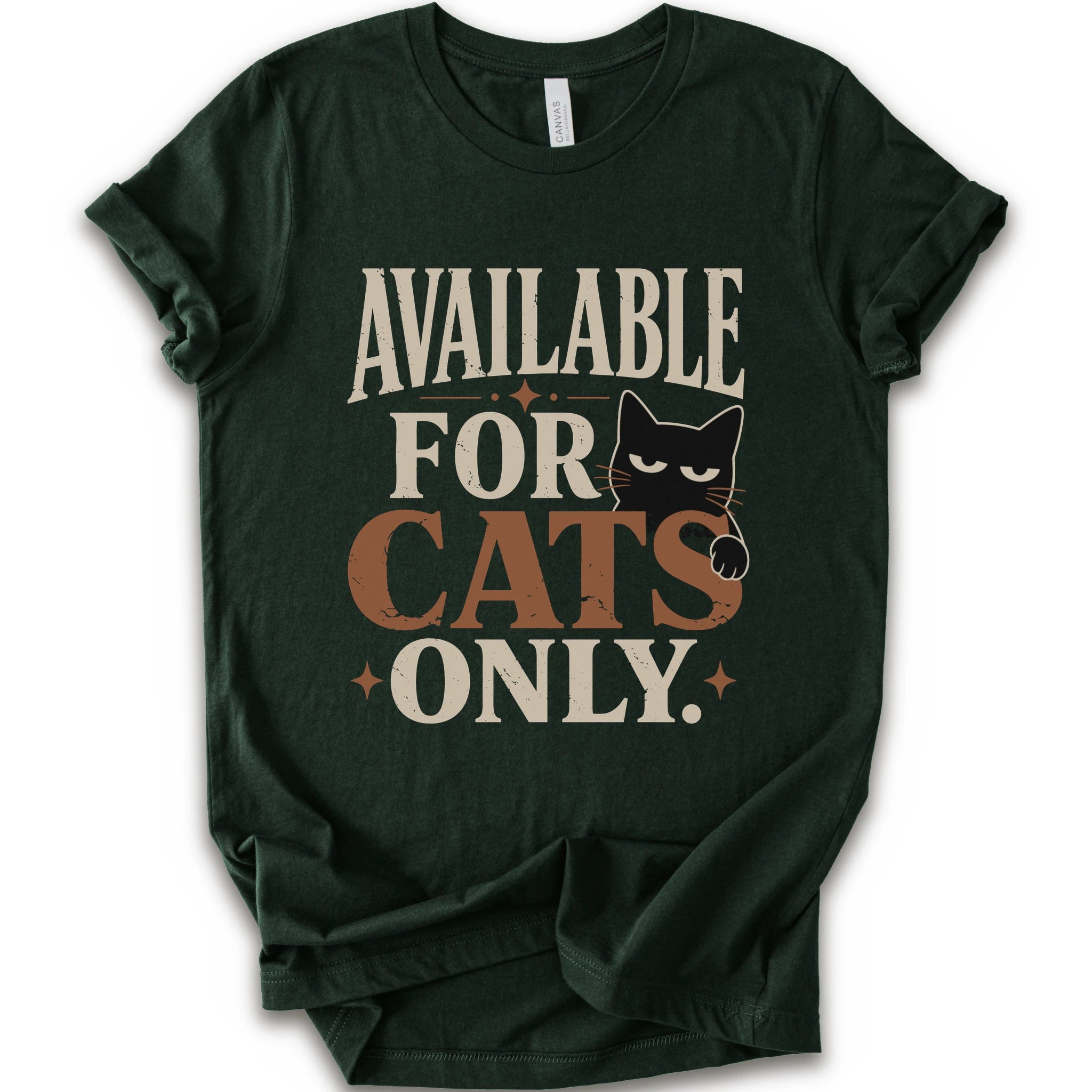A forest short-sleeve t-shirt with a distressed graphic that reads 'AVAILABLE FOR CATS ONLY.' in beige and brown-orange lettering, featuring a black cat illustration.