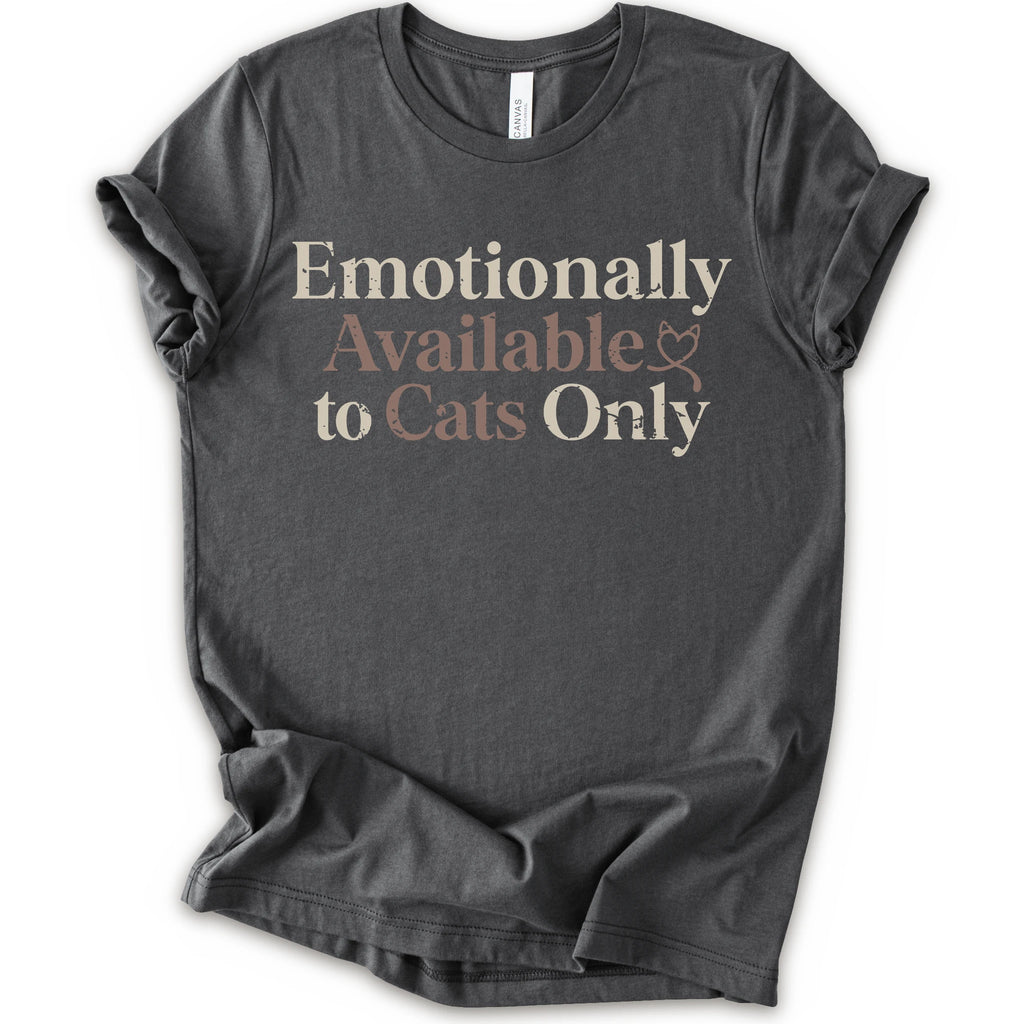 A asphalt short-sleeve crewneck t-shirt with the text 'Emotionally Available to Cats Only' printed on the front in a beige and dusty rose serif font.