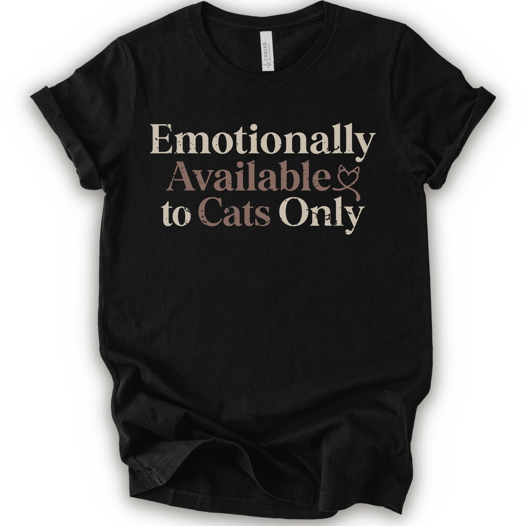 A black short-sleeve crewneck t-shirt with the text 'Emotionally Available to Cats Only' printed on the front in a beige and dusty rose serif font.