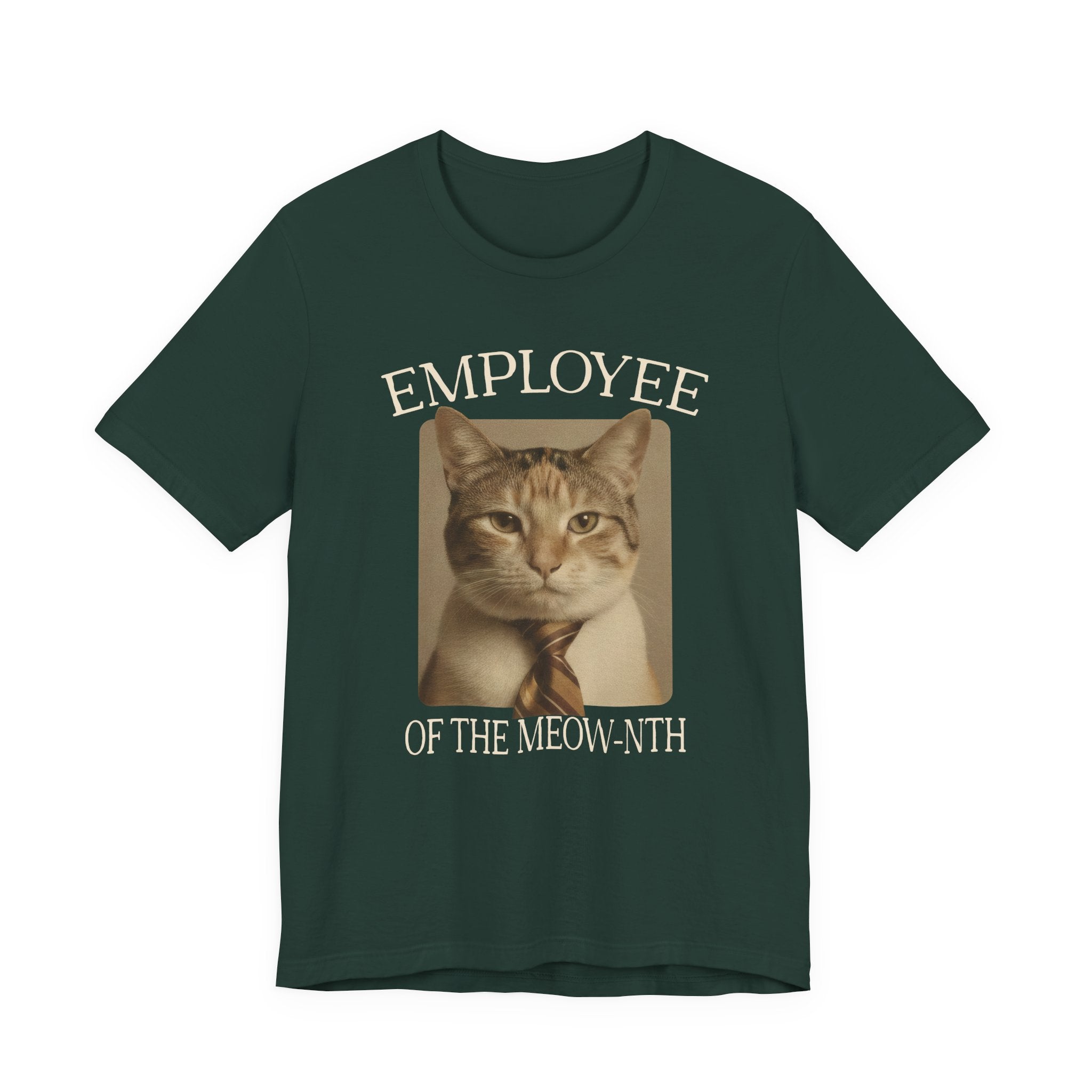 Green Tee with The design reads “EMPLOYEE OF THE MEOW-NTH” around a sepia-toned portrait of a cat wearing a striped tie. Cream typography and a rounded rectangular frame create a vintage employee-award look.