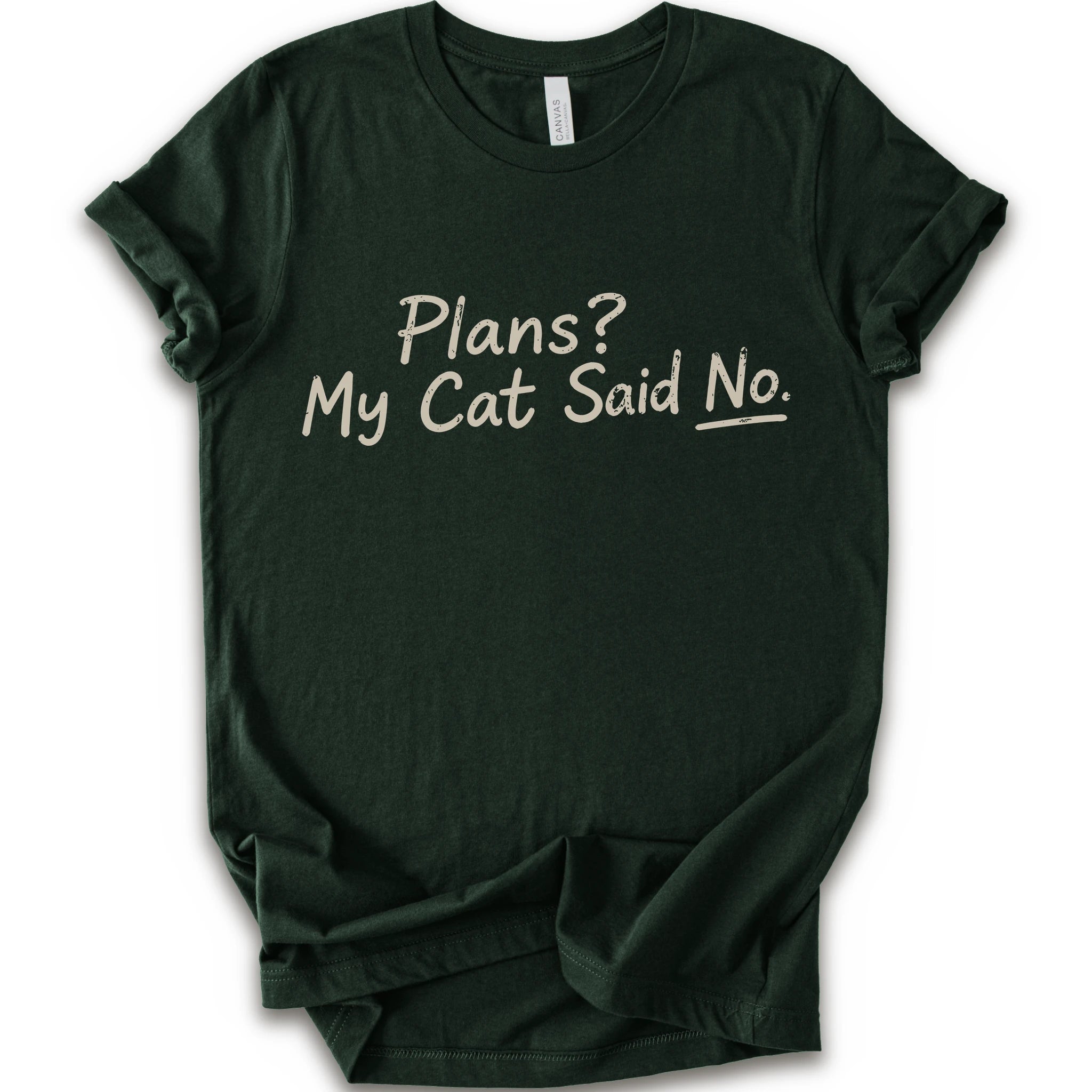 A forest short-sleeve crewneck t-shirt with the phrase 'Plans? My Cat Said No.' printed in a beige handwritten font across the chest.