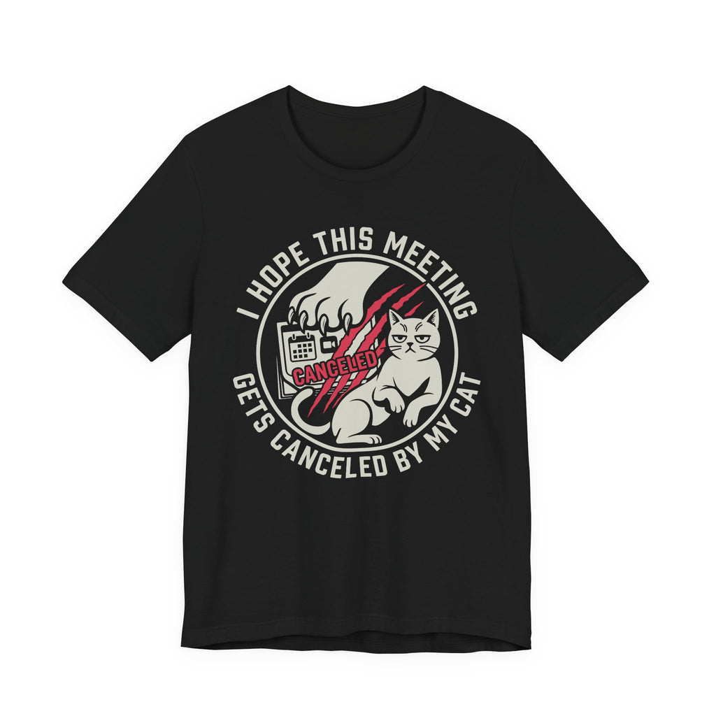 Black Tee with Retro badge reading “I Hope This Meeting Gets Canceled by My Cat” with a cat, calendar, and claw marks