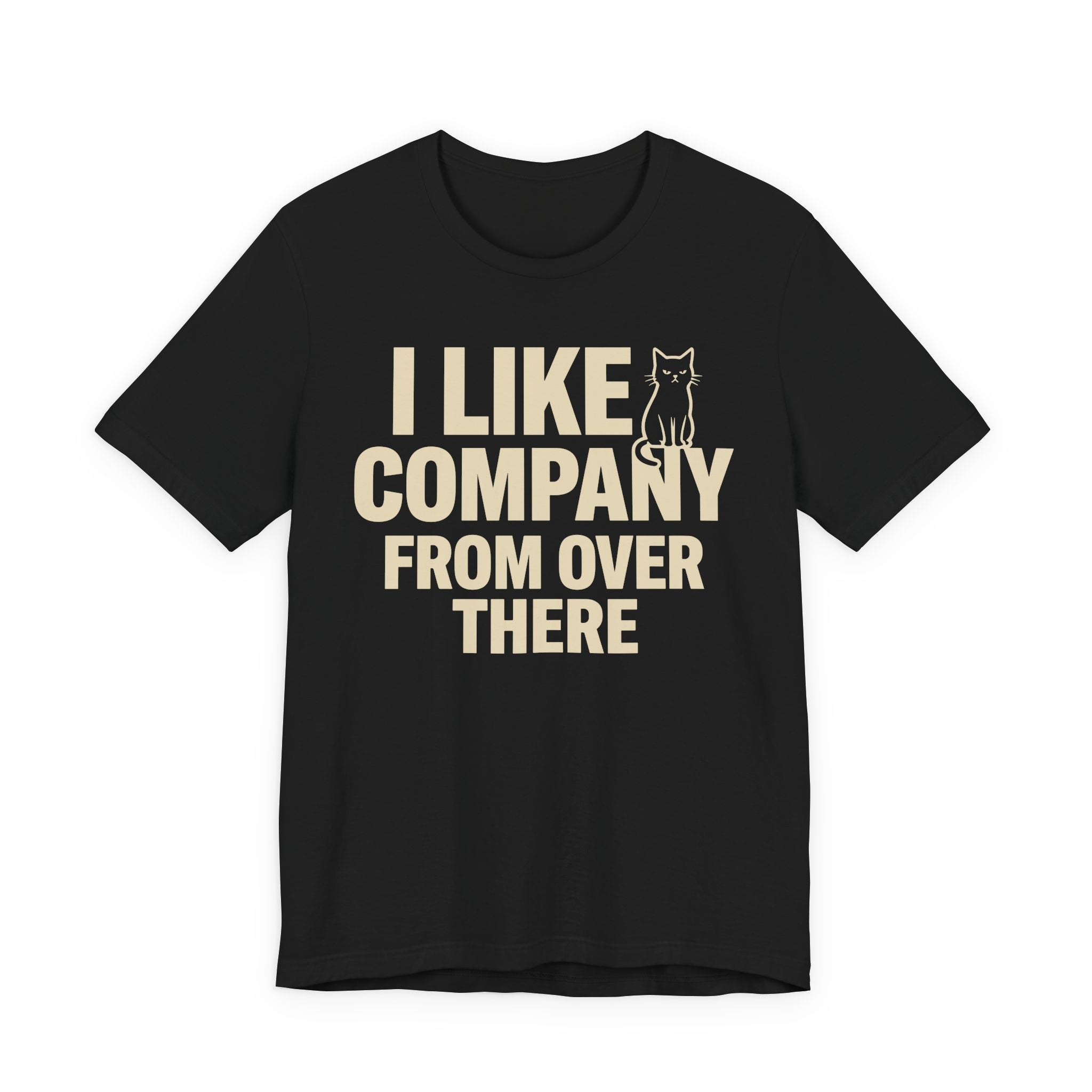 A black short-sleeve t-shirt with a beige graphic print that reads "I Like Company From Over There" with an unimpressed sitting cat