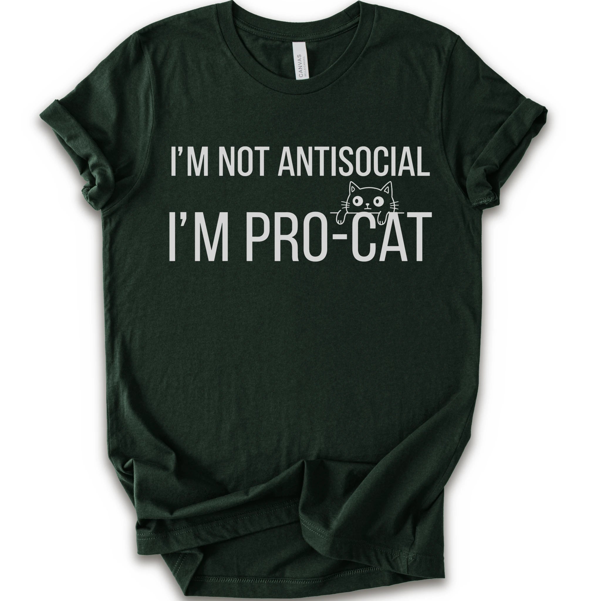 A forest short-sleeve crewneck t-shirt with a white graphic print that reads 'I'M NOT ANTISOCIAL I'M PRO-CAT' alongside a small cartoon cat face.