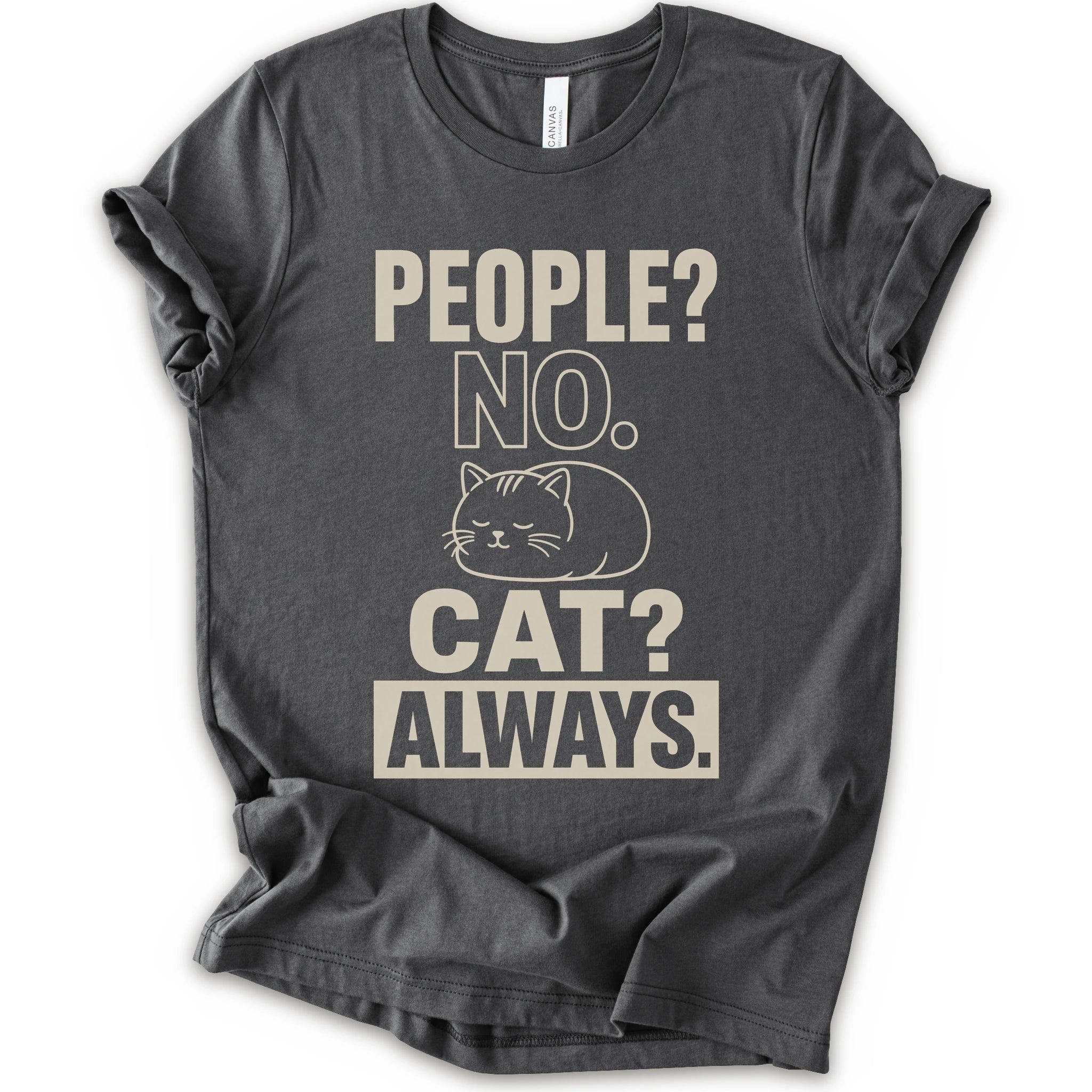 A asphalt short-sleeve t-shirt with a beige graphic print that reads 'PEOPLE? NO. CAT? ALWAYS.