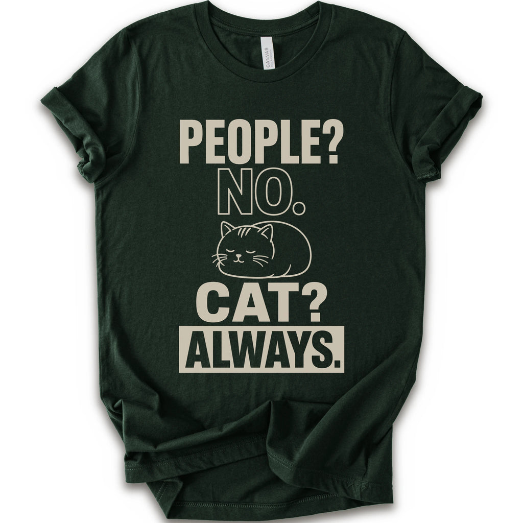 A forest short-sleeve t-shirt with a beige graphic print that reads 'PEOPLE? NO. CAT? ALWAYS.