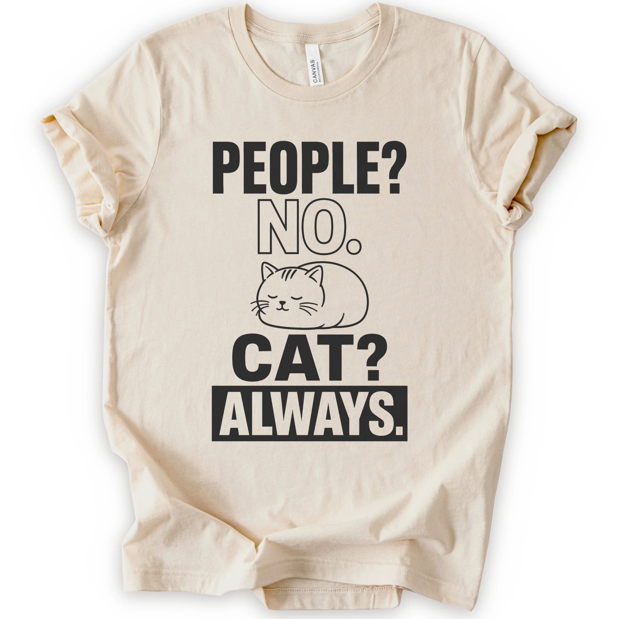 A natural short-sleeve t-shirt with a black graphic print that reads 'PEOPLE? NO. CAT? ALWAYS.