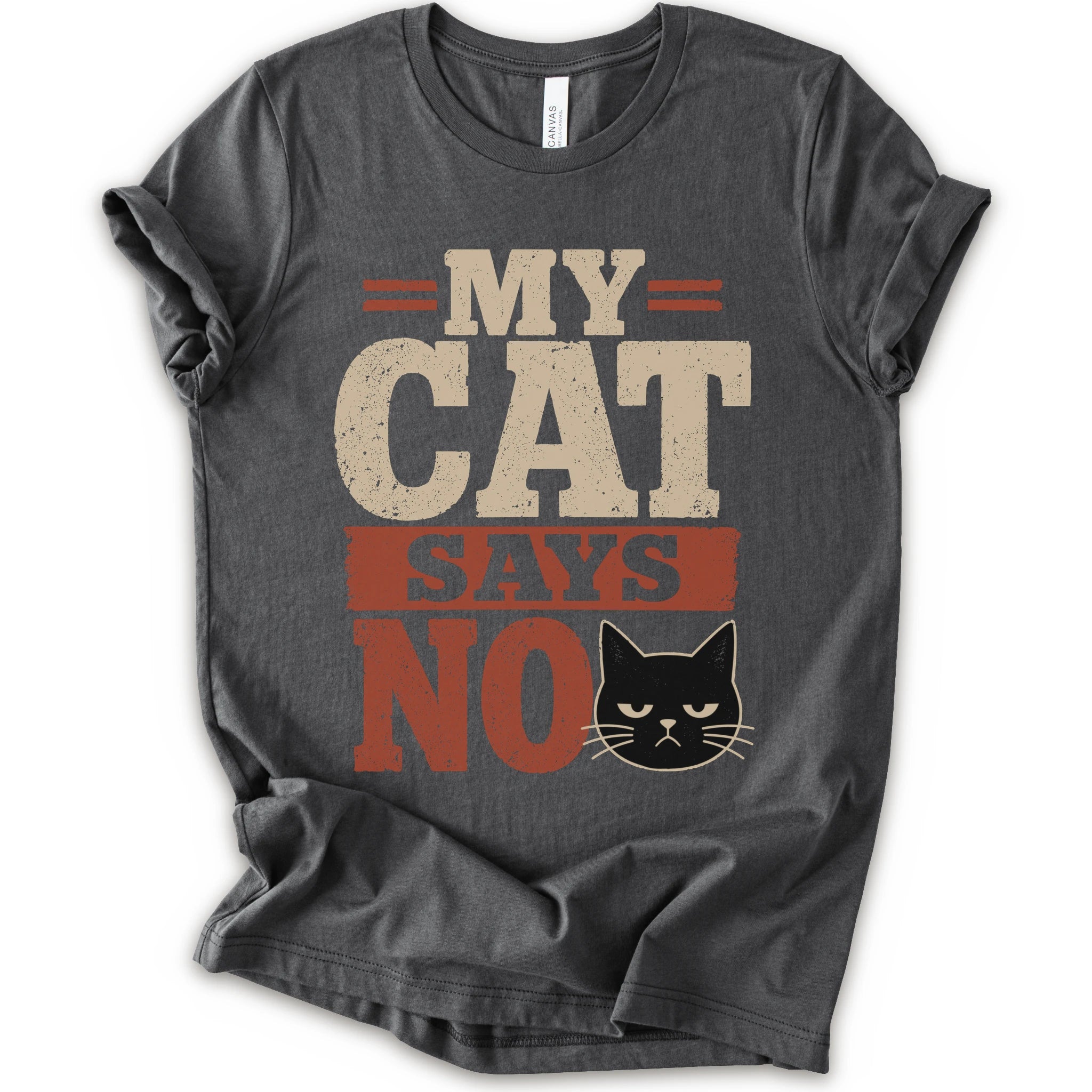 A asphalt short-sleeve t-shirt with a graphic print that reads 'MY CAT SAYS NO' in distressed beige and rust orange lettering, accompanied by a black cat illustration