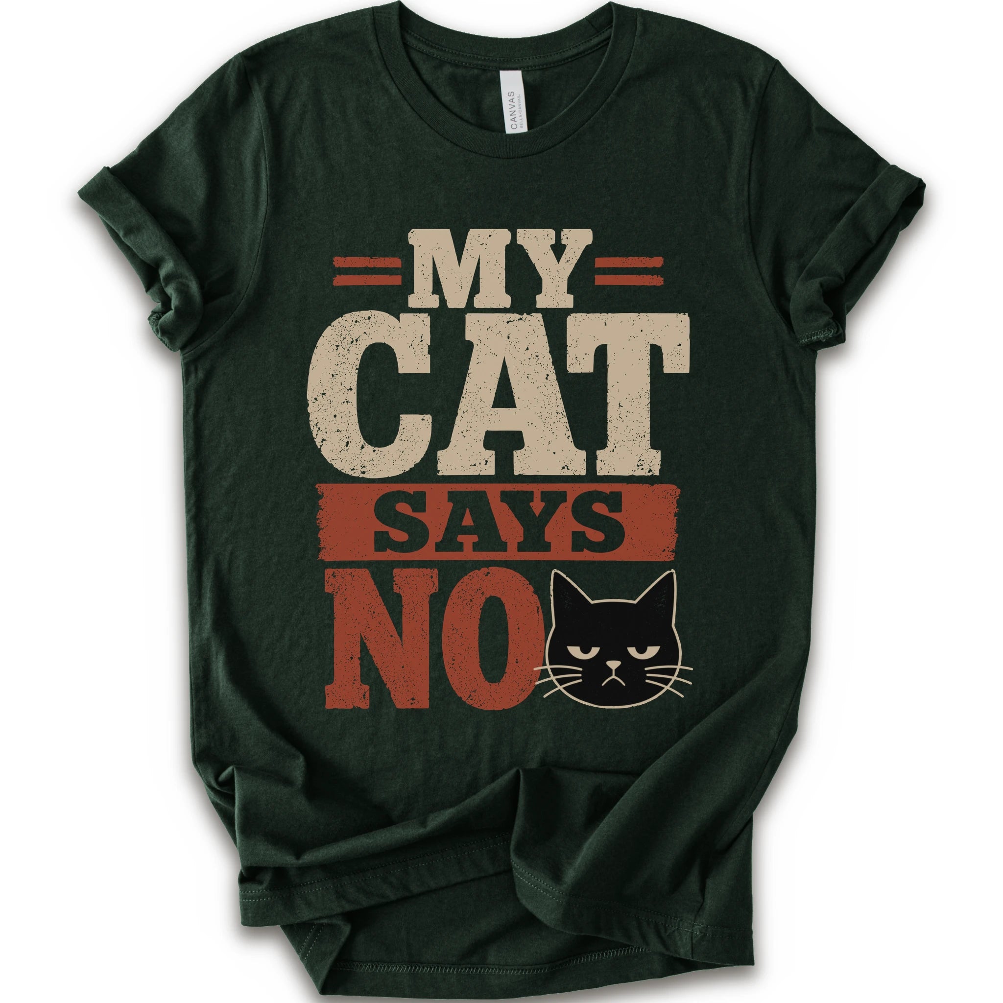 A forest short-sleeve t-shirt with a graphic print that reads 'MY CAT SAYS NO' in distressed beige and rust orange lettering, accompanied by a black cat illustration