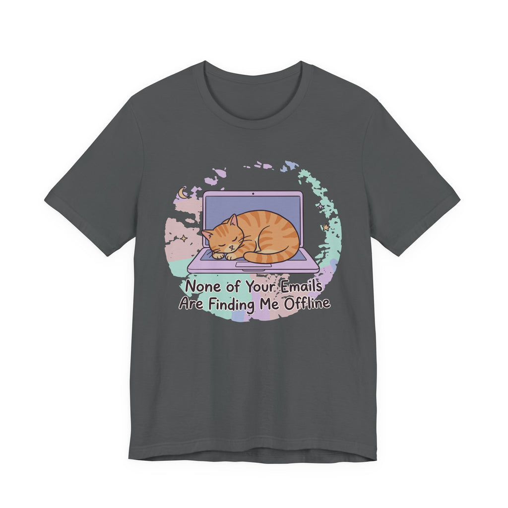 Grey tee with Sleeping orange tabby curled on a laptop with the text “None of Your Emails Are Finding Me Offline”