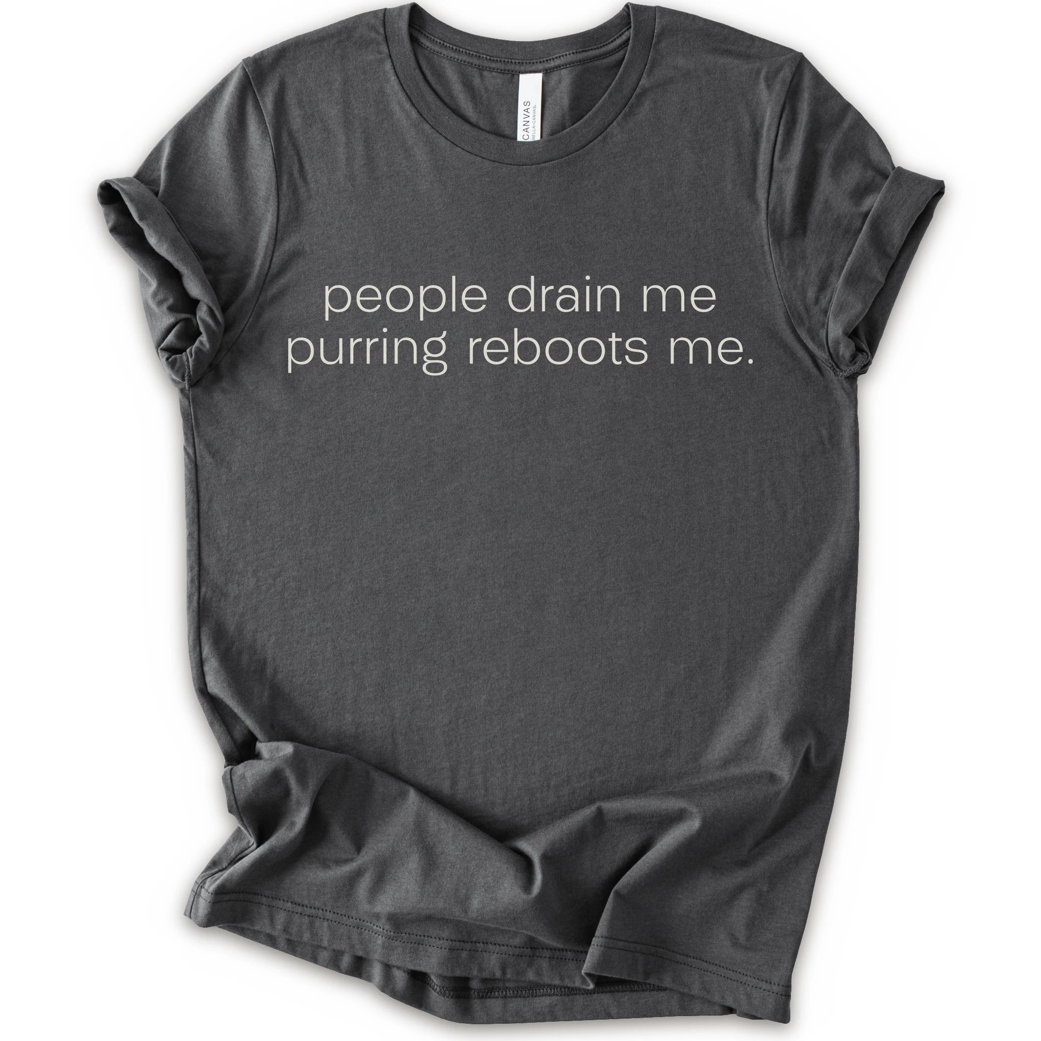 Asphalt graphic t-shirt with minimalist lowercase text reading “people drain me. purring reboots me.” for an introvert cat T-shirt