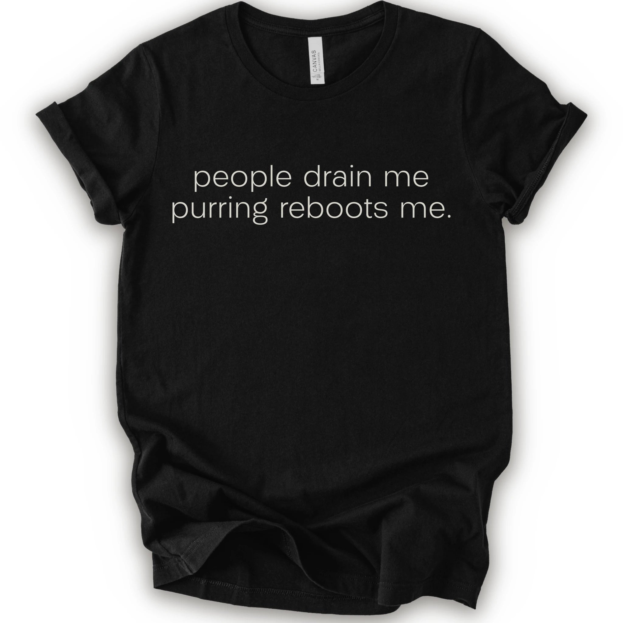 Black graphic t-shirt with minimalist lowercase text reading “people drain me. purring reboots me.” for an introvert cat T-shirt