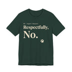 Cream text reading “RE: Urgent Request” and “Respectfully, No.” with a small cat paw print on green tee