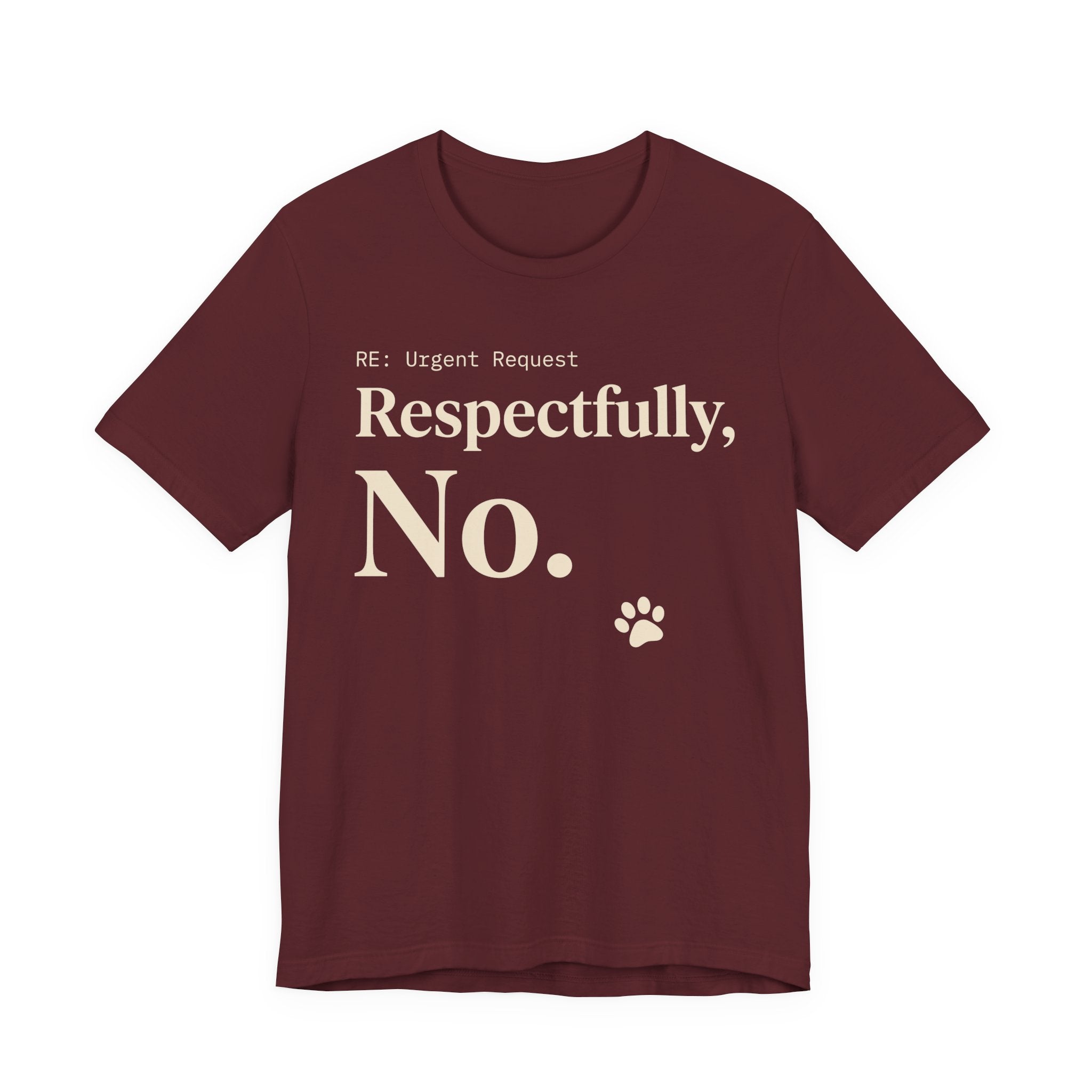 Cream text reading “RE: Urgent Request” and “Respectfully, No.” with a small cat paw print on red tee