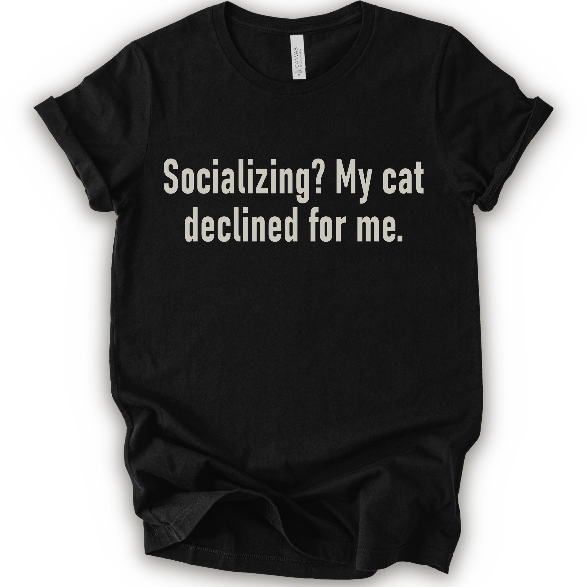 Black graphic t-shirt with text “Socializing? My cat declined for me.” in large cream text for an introvert cat T-shirt
