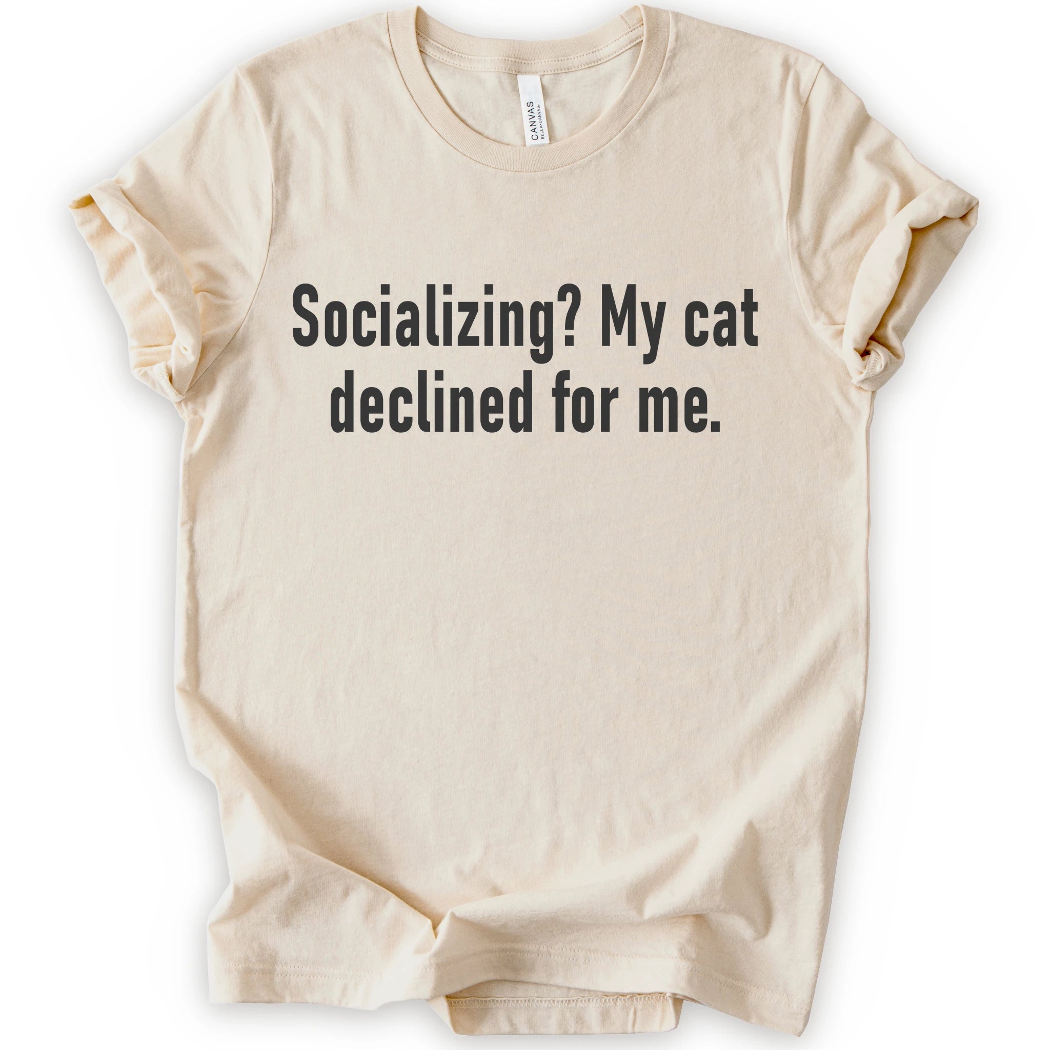 Natural graphic t-shirt with text “Socializing? My cat declined for me.” in large black text for an introvert cat T-shirt