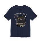 Navy Tee with Black cat with yellow eyes beneath “I Hope This Email Finds You” and above “Unfortunately, It Did.”