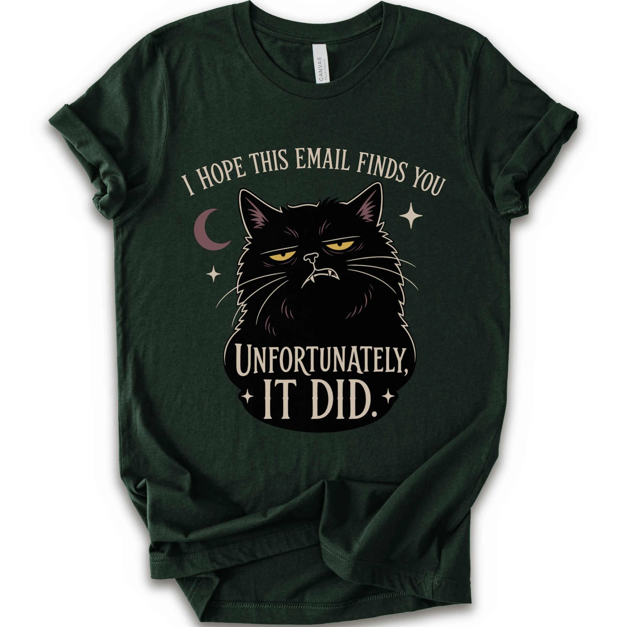 Forest graphic t-shirt with a black cat with yellow eyes beneath “I Hope This Email Finds You” and above “Unfortunately, It Did.”